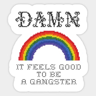 Damn It Feels Good To Be A Gangster Sticker